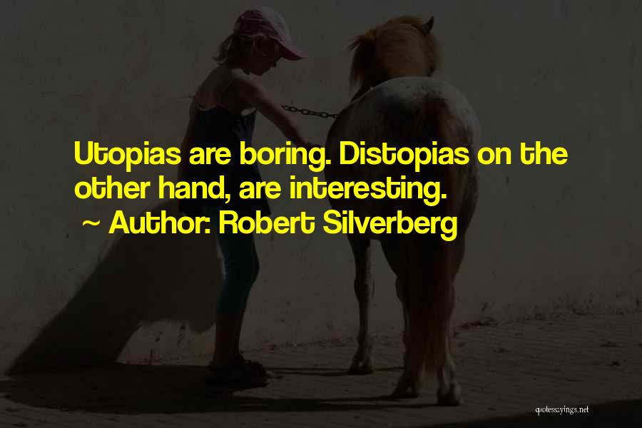Utopias Quotes By Robert Silverberg