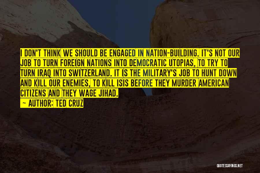 Utopias Quotes By Ted Cruz