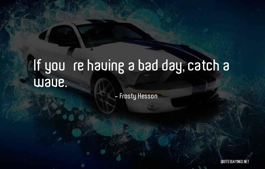 Uttam Satya Quotes By Frosty Hesson
