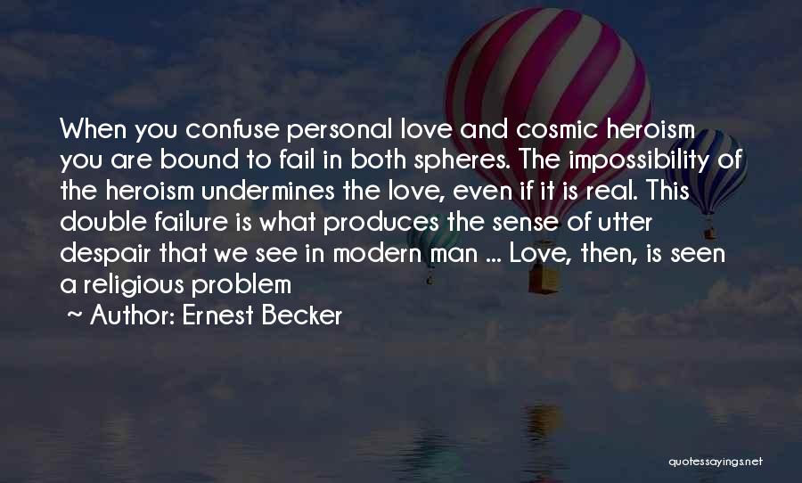 Utter Despair Quotes By Ernest Becker