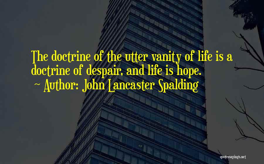 Utter Despair Quotes By John Lancaster Spalding