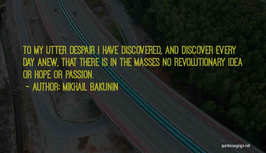 Utter Despair Quotes By Mikhail Bakunin