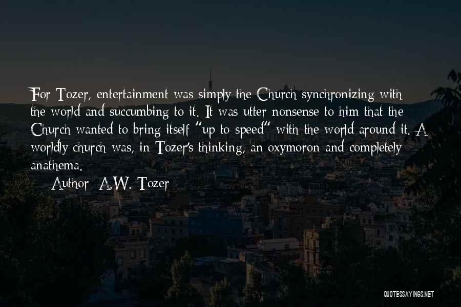 Utter Nonsense Quotes By A.W. Tozer