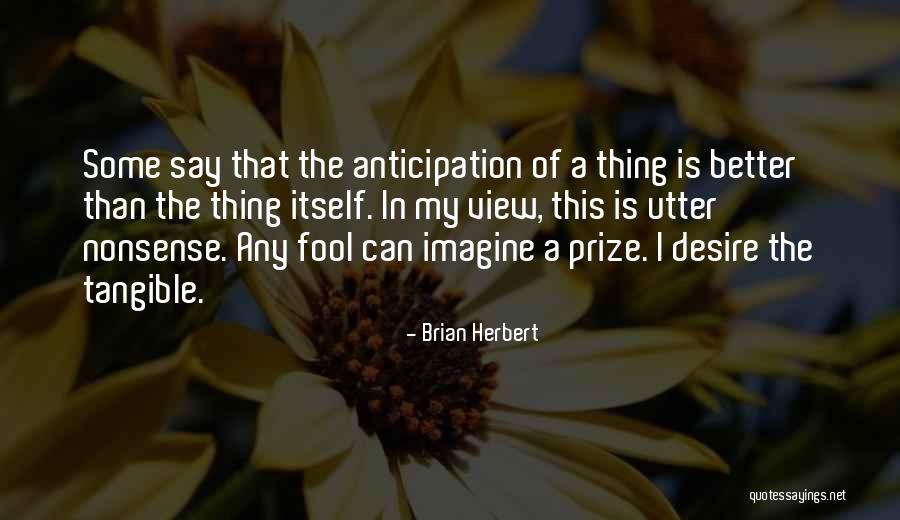 Utter Nonsense Quotes By Brian Herbert Utter Nonsense Quotes By Brian Herbert