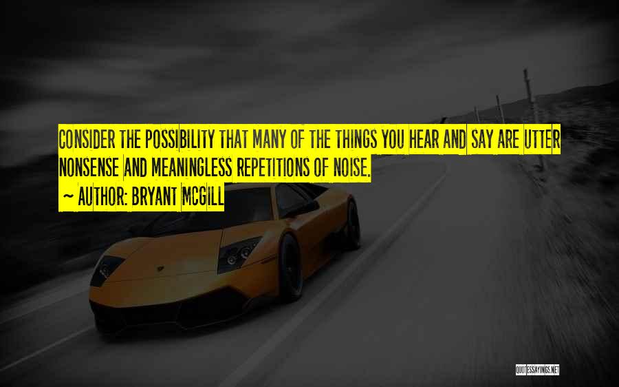 Utter Nonsense Quotes By Bryant McGill