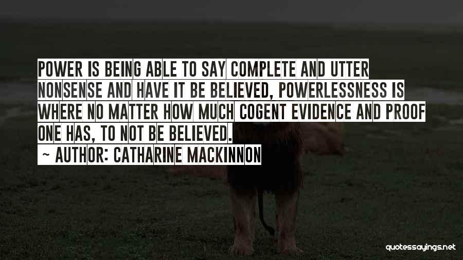 Utter Nonsense Quotes By Catharine MacKinnon