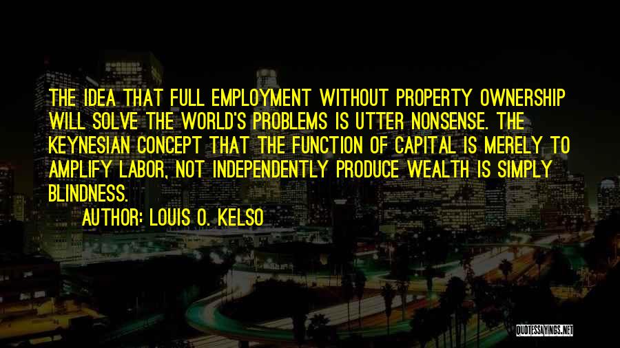 Utter Nonsense Quotes By Louis O. Kelso