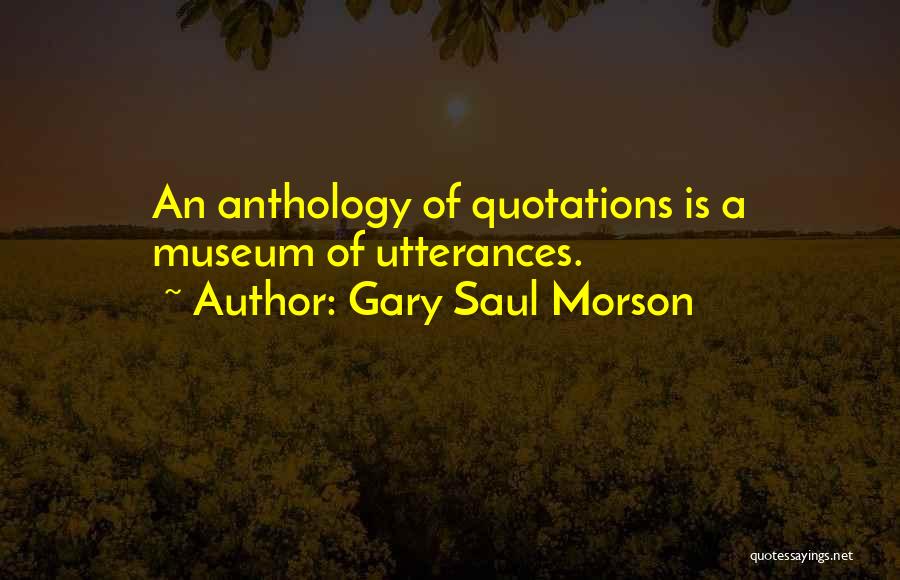 Utterance Quotes By Gary Saul Morson