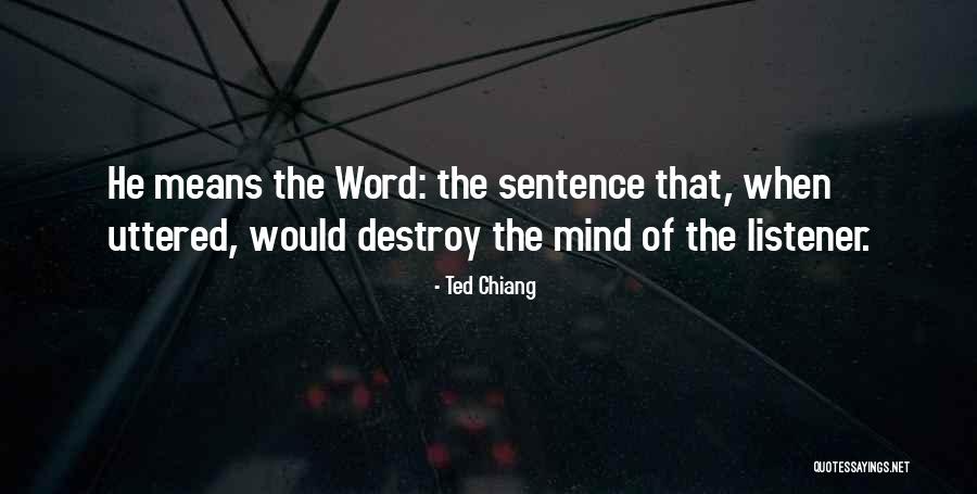 Uttered Means Quotes By Ted Chiang Uttered Means Quotes By Ted Chiang