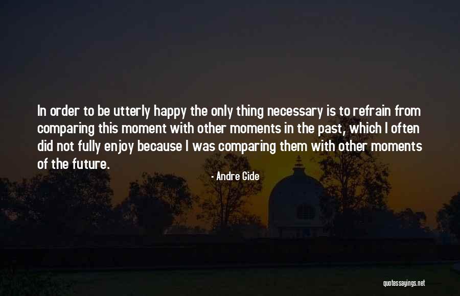 Utterly Happy Quotes By Andre Gide Utterly Happy Quotes By Andre Gide
