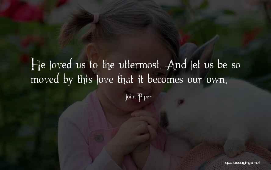 Uttermost Quotes By John Piper Uttermost Quotes By John Piper