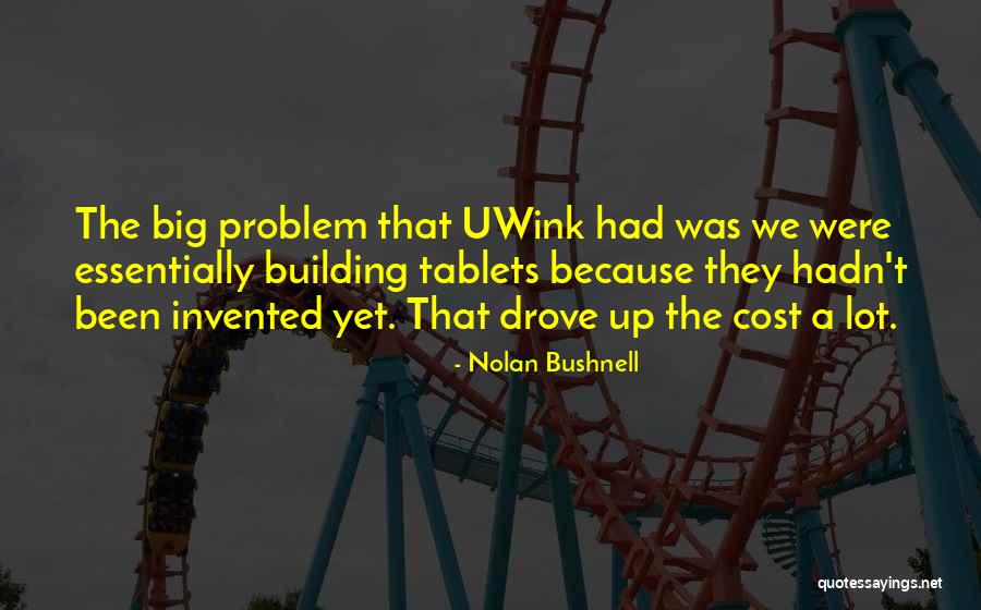 Uwink Quotes By Nolan Bushnell Uwink Quotes By Nolan Bushnell