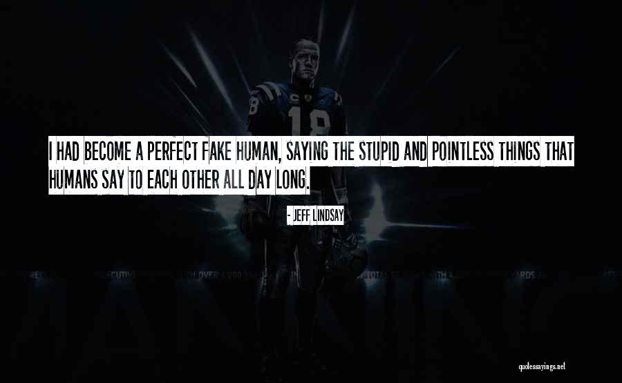 Uyumsuz 4 Quotes By Jeff Lindsay Uyumsuz 4 Quotes By Jeff Lindsay