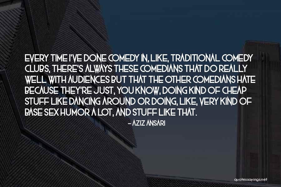 Uzaktaki Bilgisayar Quotes By Aziz Ansari