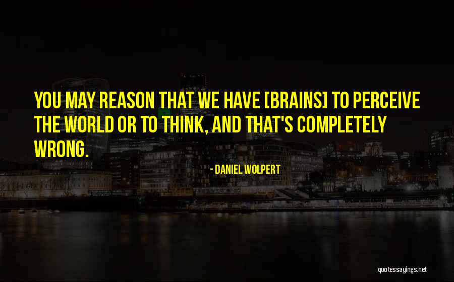 Uzmite Quotes By Daniel Wolpert Uzmite Quotes By Daniel Wolpert