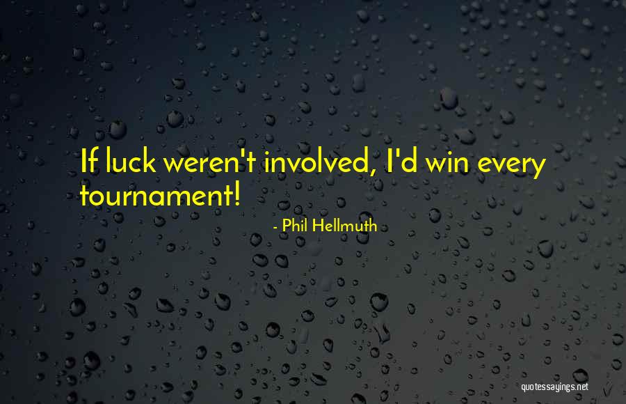 Uznayvse Quotes By Phil Hellmuth Uznayvse Quotes By Phil Hellmuth