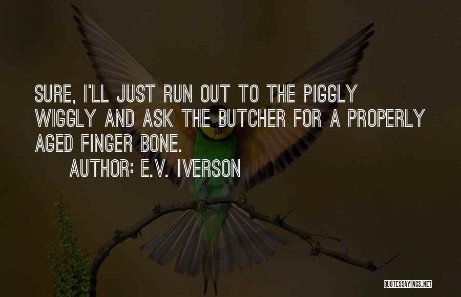 V&a Quotes By E.V. Iverson