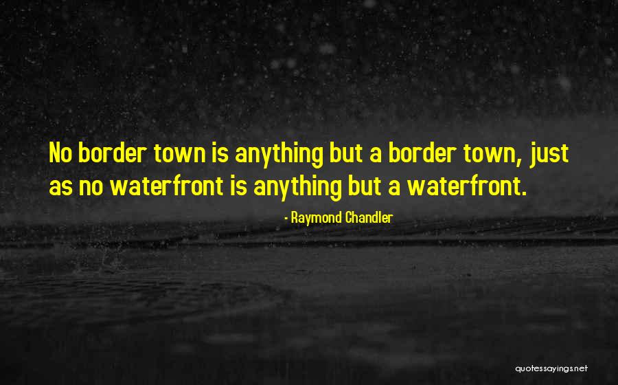 V A Waterfront Quotes By Raymond Chandler V A Waterfront Quotes By Raymond Chandler