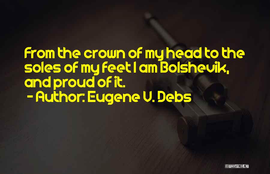 V.i.p Quotes By Eugene V. Debs
