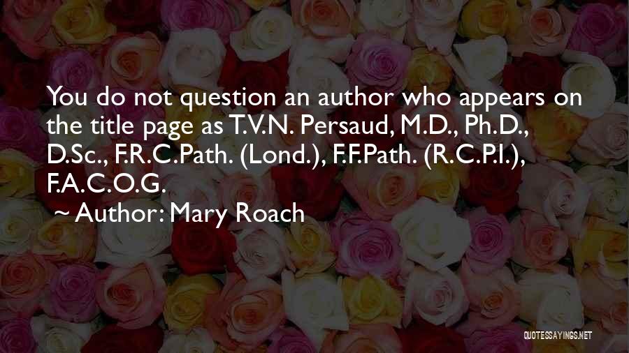 V.i.p Quotes By Mary Roach