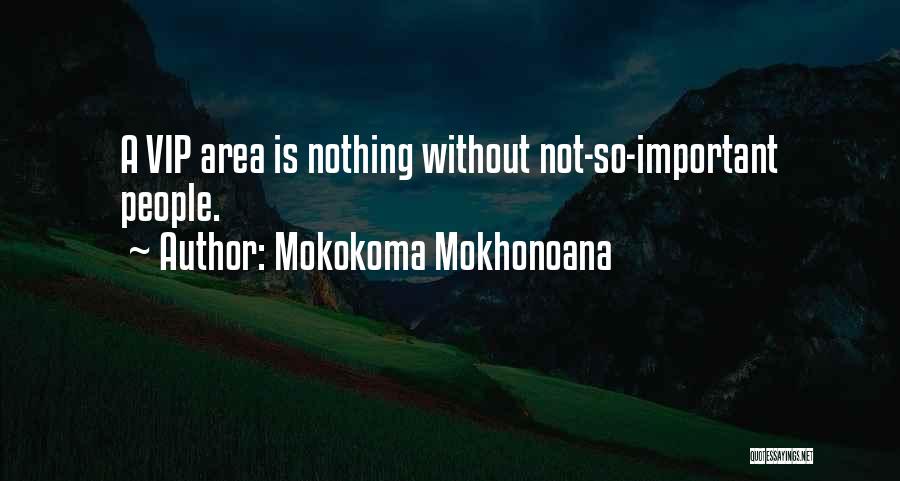 V.i.p Quotes By Mokokoma Mokhonoana