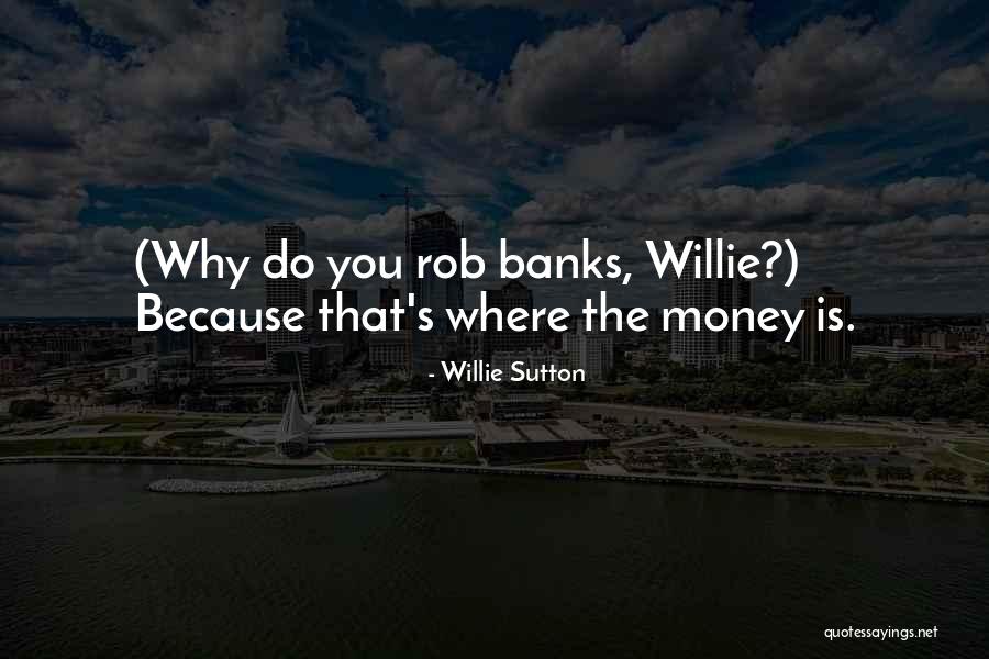 V Iksed Sammud Quotes By Willie Sutton V Iksed Sammud Quotes By Willie Sutton
