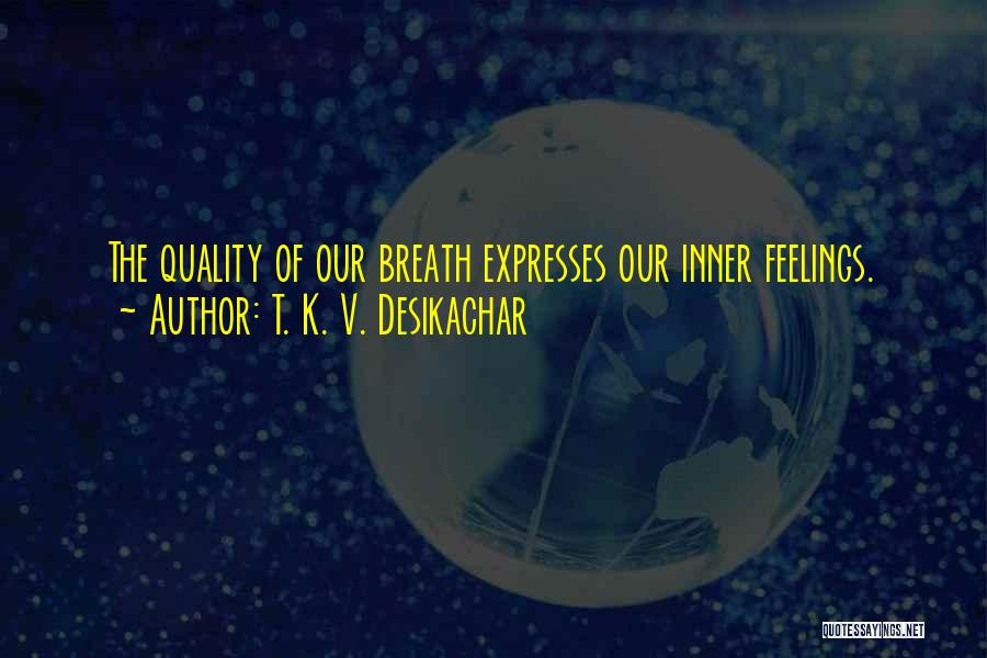 V.k Quotes By T. K. V. Desikachar