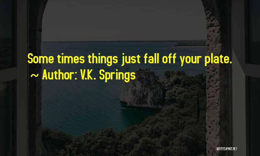 V.k Quotes By V.K. Springs