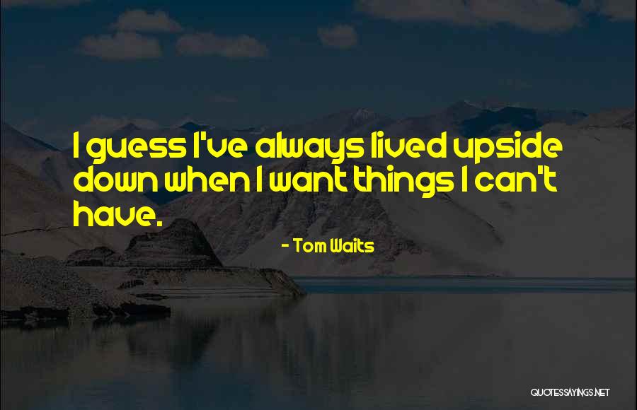 V P N Quotes By Tom Waits