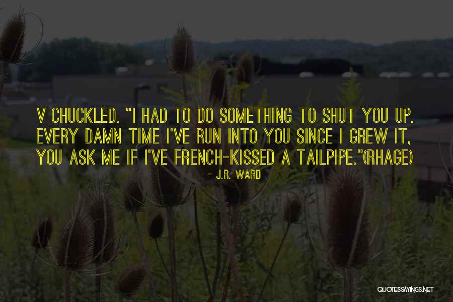 V R Quotes By J.R. Ward V R Quotes By J.R. Ward