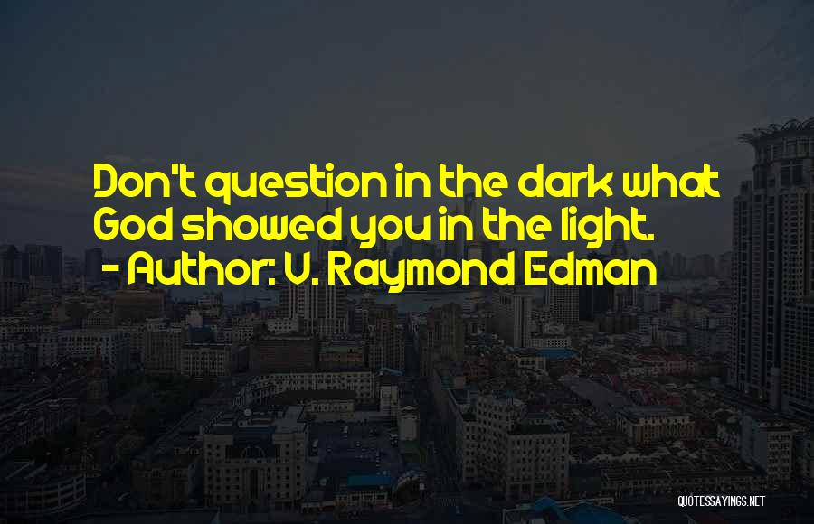 V. Raymond Edman Quotes 547921