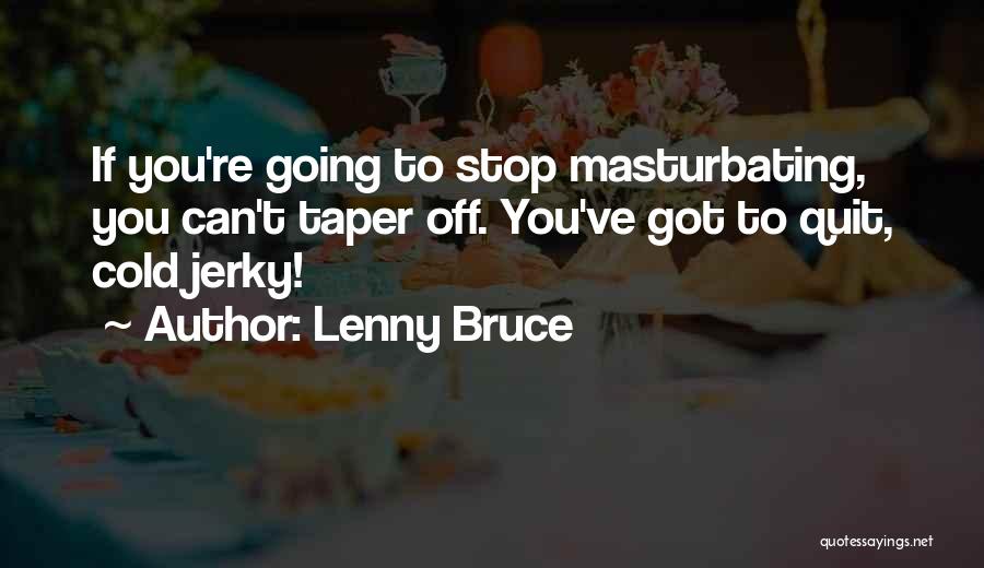 V Taper Quotes By Lenny Bruce