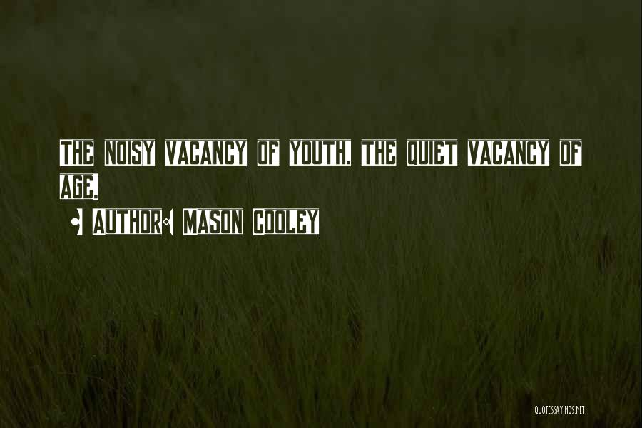 Vacancy Quotes By Mason Cooley