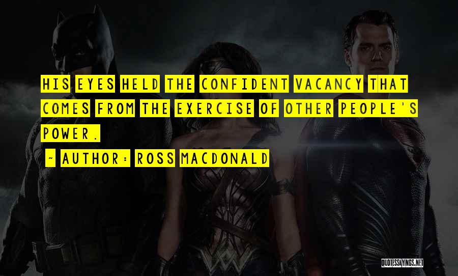 Vacancy Quotes By Ross Macdonald