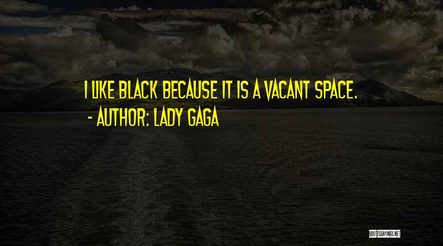 Vacant Space Quotes By Lady Gaga