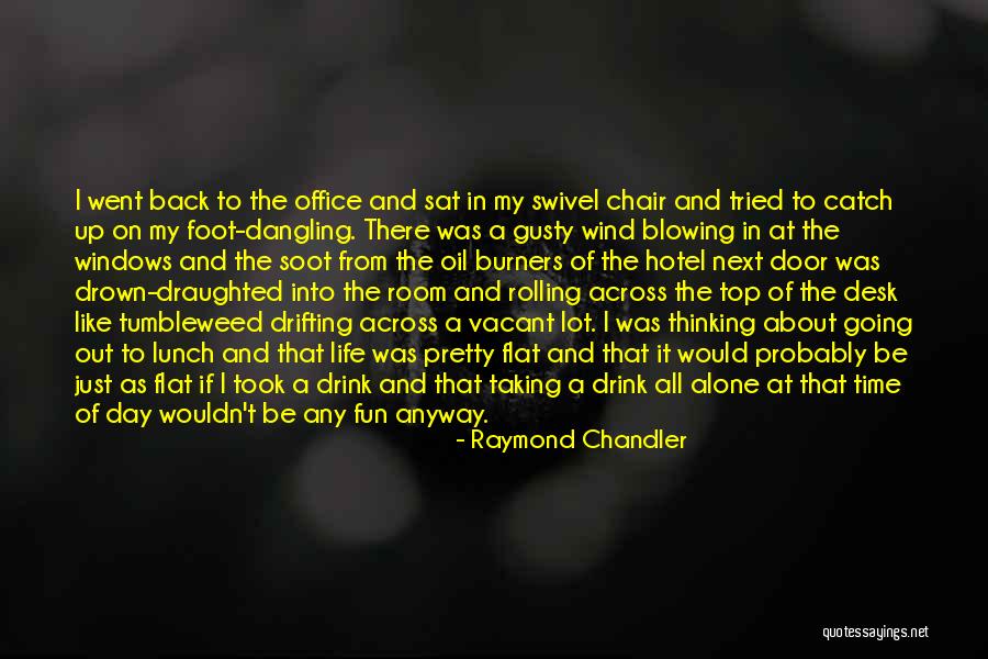 Vacant Time Quotes By Raymond Chandler Vacant Time Quotes By Raymond Chandler