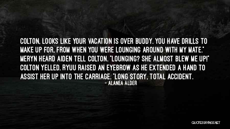 Vacation Almost Over Quotes By Alanea Alder Vacation Almost Over Quotes By Alanea Alder