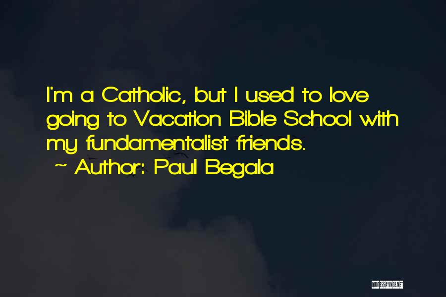 Vacation Bible Quotes By Paul Begala