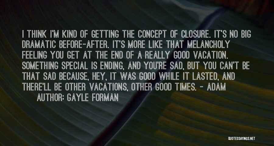 Vacation Ending Quotes By Gayle Forman