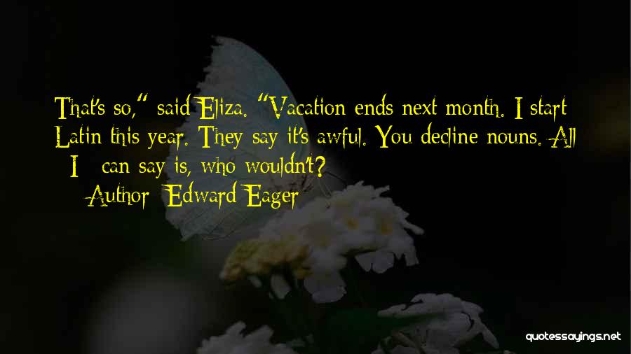 Vacation Ends Quotes By Edward Eager
