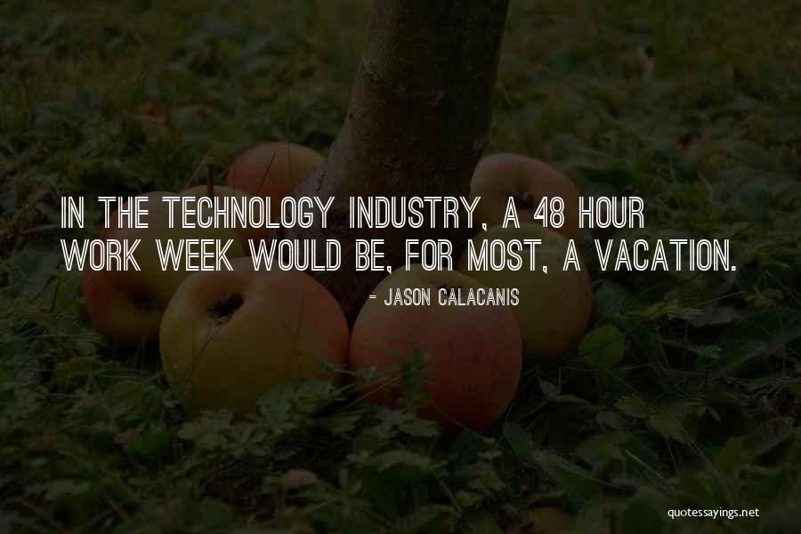 Vacation From Work Quotes By Jason Calacanis Vacation From Work Quotes By Jason Calacanis