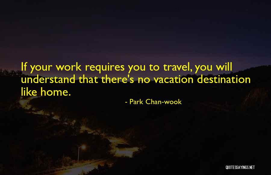 Vacation From Work Quotes By Park Chan-wook Vacation From Work Quotes By Park Chan-wook