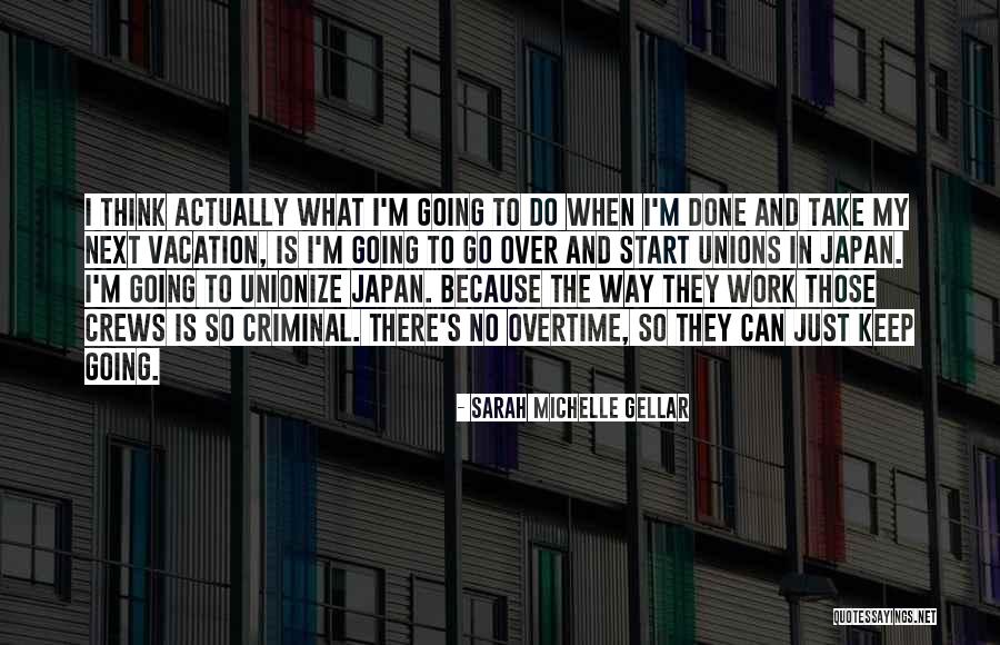 Vacation From Work Quotes By Sarah Michelle Gellar Vacation From Work Quotes By Sarah Michelle Gellar