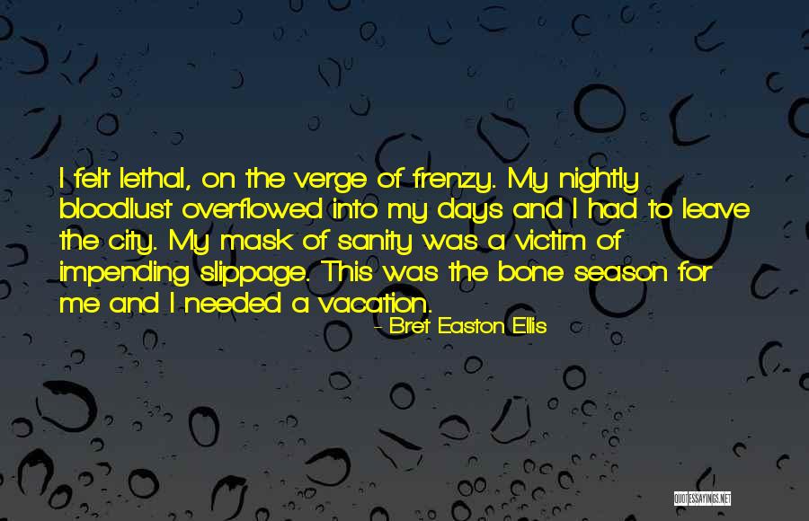 Vacation Leave Quotes By Bret Easton Ellis Vacation Leave Quotes By Bret Easton Ellis