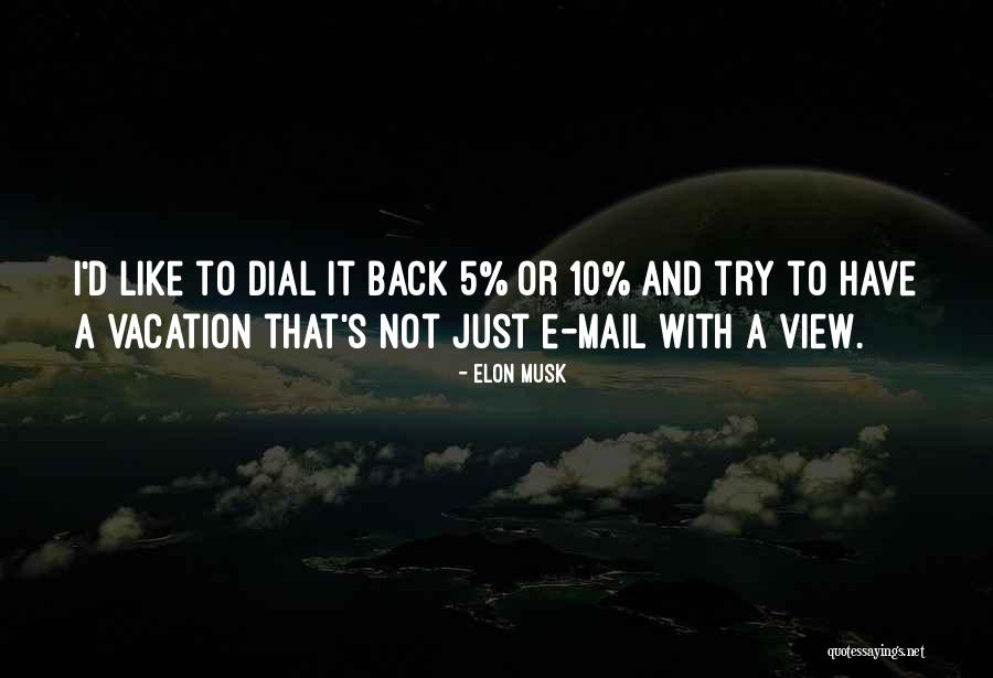 Vacation Over Back Work Quotes By Elon Musk Vacation Over Back Work Quotes By Elon Musk