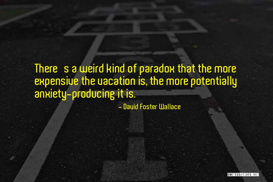 Vacation Quotes By David Foster Wallace Vacation Quotes By David Foster Wallace