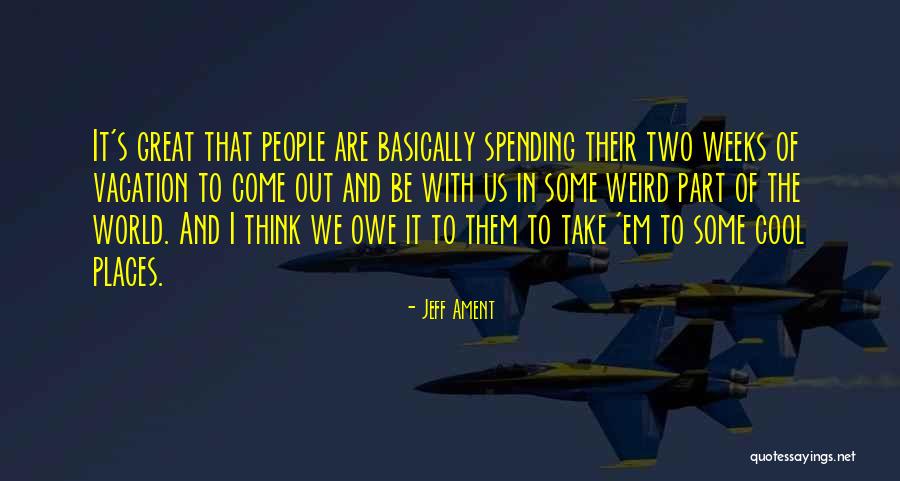 Vacation Quotes By Jeff Ament Vacation Quotes By Jeff Ament