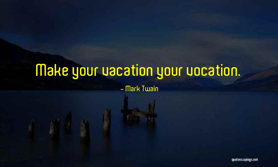 Vacation Quotes By Mark Twain Vacation Quotes By Mark Twain