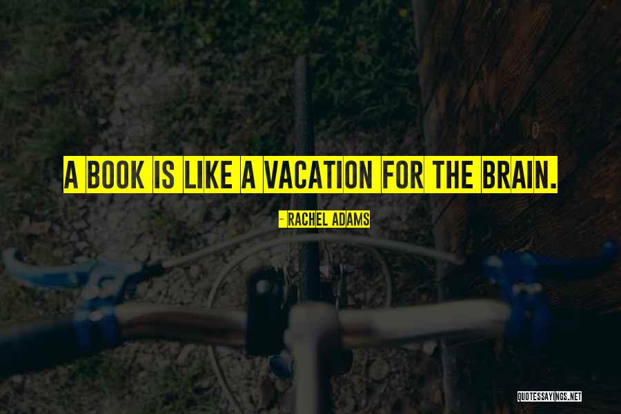 Vacation Quotes By Rachel Adams