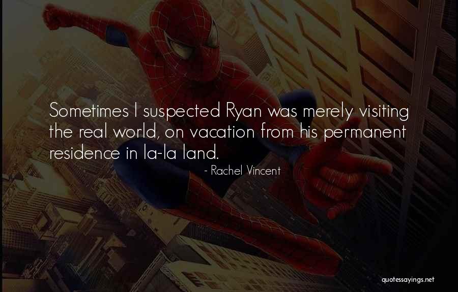 Vacation Quotes By Rachel Vincent Vacation Quotes By Rachel Vincent